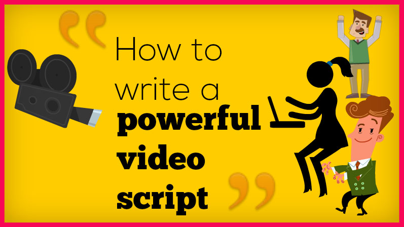 How to write a powerful explainer video script